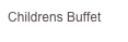 Childrens Buffet
